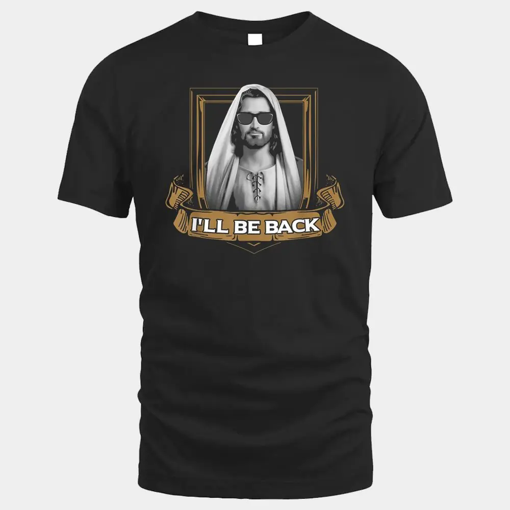 Jesus - I'll Be Back  - Funny  for Christians