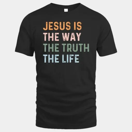 Jesus Is The Way The Truth The Life Christian Quote