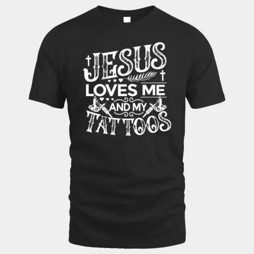 Jesus Loves Me And My Tattoos