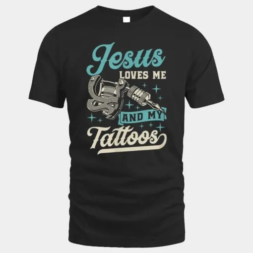 Jesus Loves Me And My Tattoos Inked Christian Bible Quote