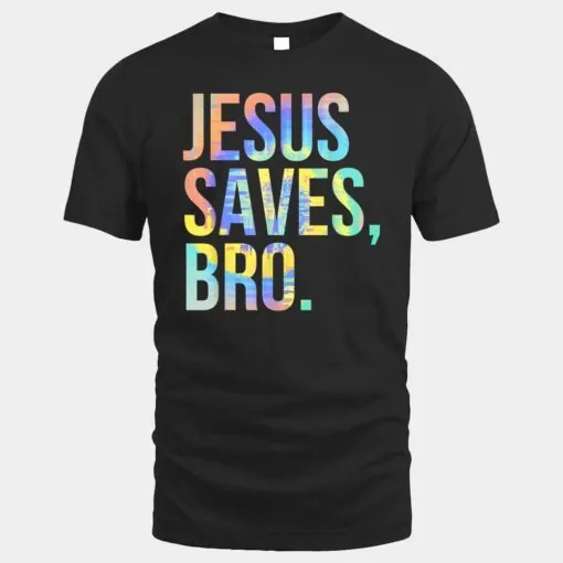 Jesus Saves Bro Pro Christian Religious Believer Tie-Dye