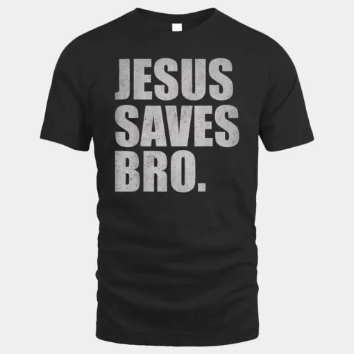 Jesus Saves Bro - Vintage Funny Christian Religion Ver 2