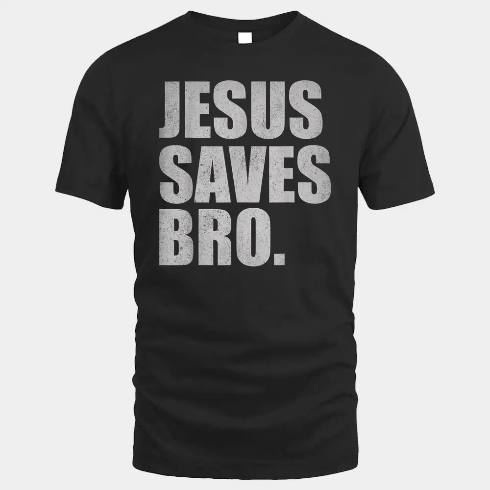 Jesus Saves Bro - Vintage Funny Christian Religion Ver 2 Jesus Saves Bro - Vintage Funny Christian Religion Ver 2
