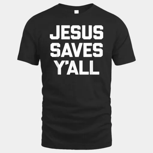 Jesus Saves Y'all  Funny Catholic Religious Jesus