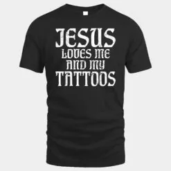 Jesus loves me and my Tattoos Ink Tattoo Lover