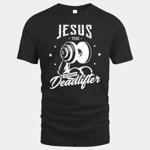 Jesus the ultimate deadlifter Gifts for a Fitness Fan