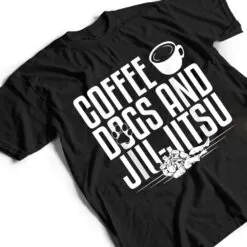 Jujitsu Coffee Dogs And Jiu-Jitsu T Shirt Jujitsu Coffee Dogs And Jiu-Jitsu T Shirt