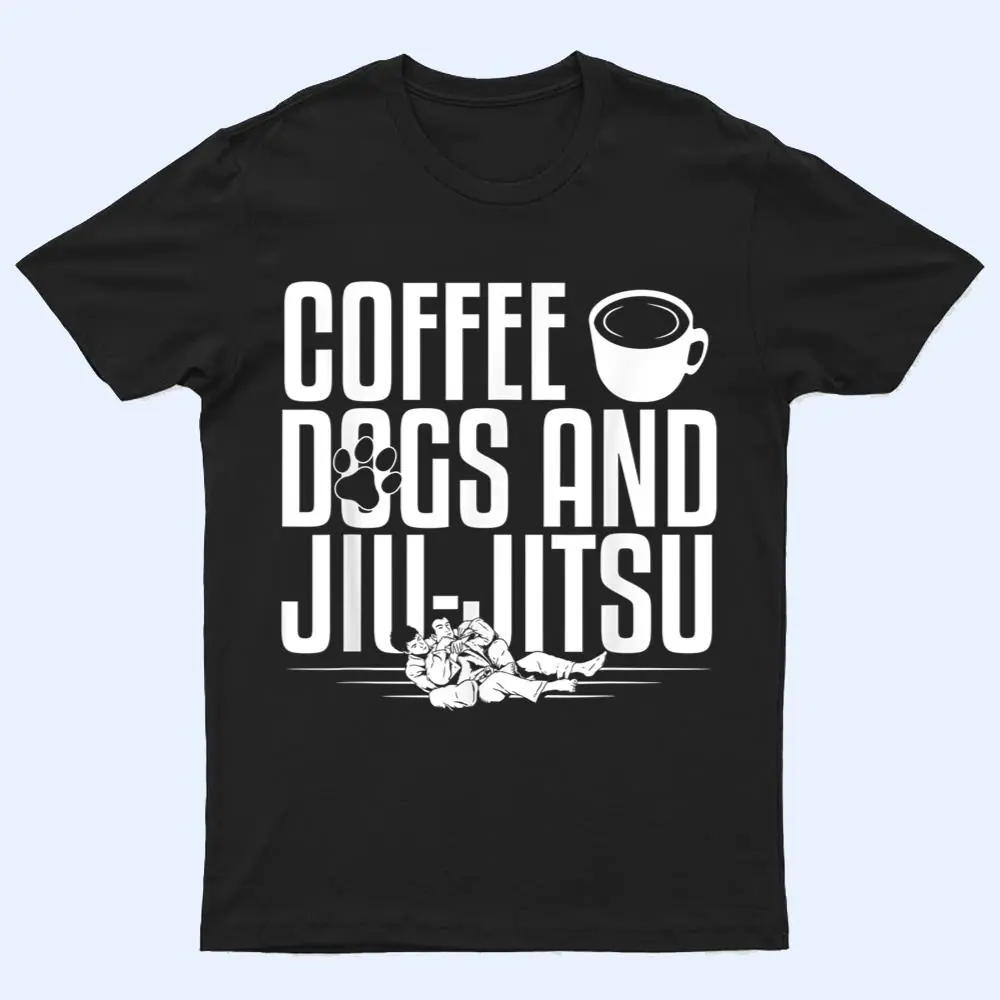 Jujitsu Coffee Dogs And Jiu-Jitsu T Shirt Jujitsu Coffee Dogs And Jiu-Jitsu T Shirt