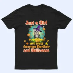 Just A Girl Who Loves American Shorthair Cat And Halloween T Shirt