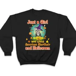 Just A Girl Who Loves American Shorthair Cat And Halloween T Shirt Just A Girl Who Loves American Shorthair Cat And Halloween T Shirt