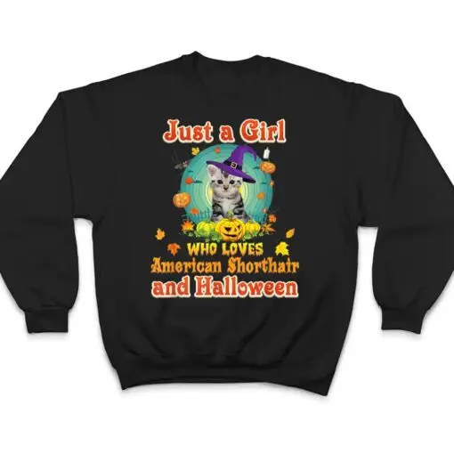 Just A Girl Who Loves American Shorthair Cat And Halloween T Shirt