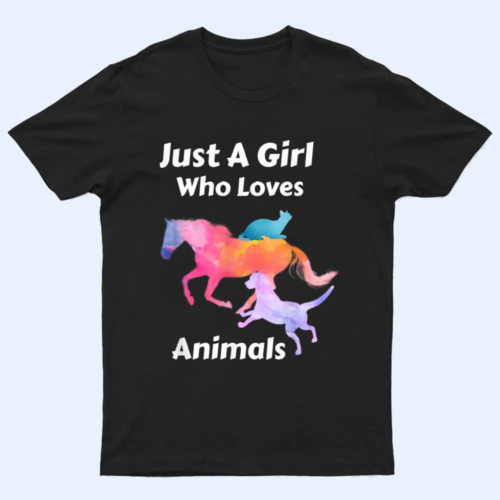 Just A Girl Who Loves Animals Dog Cat Horse T Shirt Just A Girl Who Loves Animals Dog Cat Horse T Shirt