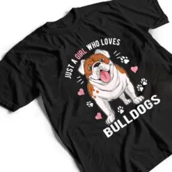 Just A Girl Who Loves Bulldogs T Shirt Just A Girl Who Loves Bulldogs T Shirt