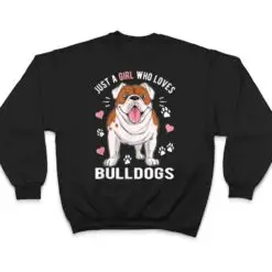 Just A Girl Who Loves Bulldogs T Shirt Just A Girl Who Loves Bulldogs T Shirt