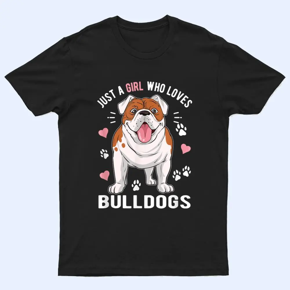 Just A Girl Who Loves Bulldogs T Shirt Just A Girl Who Loves Bulldogs T Shirt
