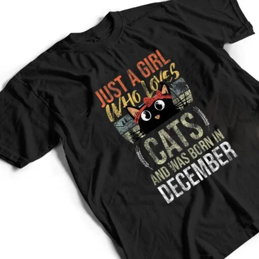 Just A Girl Who Loves-Cats And Was-Born In December Birthday T Shirt