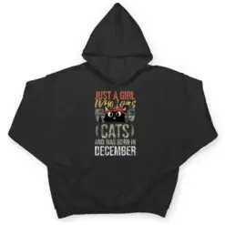 Just A Girl Who Loves-Cats And Was-Born In December Birthday T Shirt Just A Girl Who Loves-Cats And Was-Born In December Birthday T Shirt