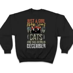 Just A Girl Who Loves-Cats And Was-Born In December Birthday T Shirt Just A Girl Who Loves-Cats And Was-Born In December Birthday T Shirt