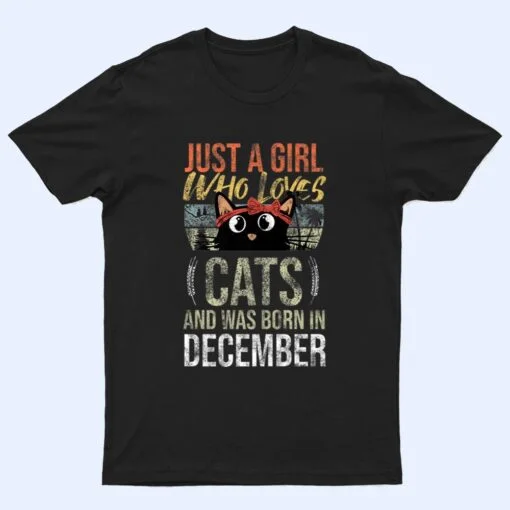 Just A Girl Who Loves-Cats And Was-Born In December Birthday T Shirt