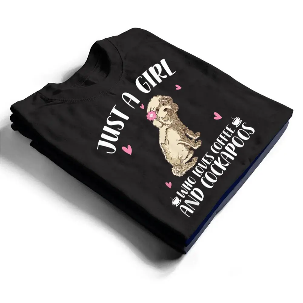 Just-A-Girl-Who-Loves-Coffee-And-Cockapoos-Dog-Cockapoo-T-Shirt-1 Just A Girl Who Loves Coffee And Cockapoos - Dog Cockapoo T Shirt