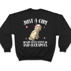 Just A Girl Who Loves Coffee And Cockapoos - Dog Cockapoo T Shirt Just A Girl Who Loves Coffee And Cockapoos - Dog Cockapoo T Shirt