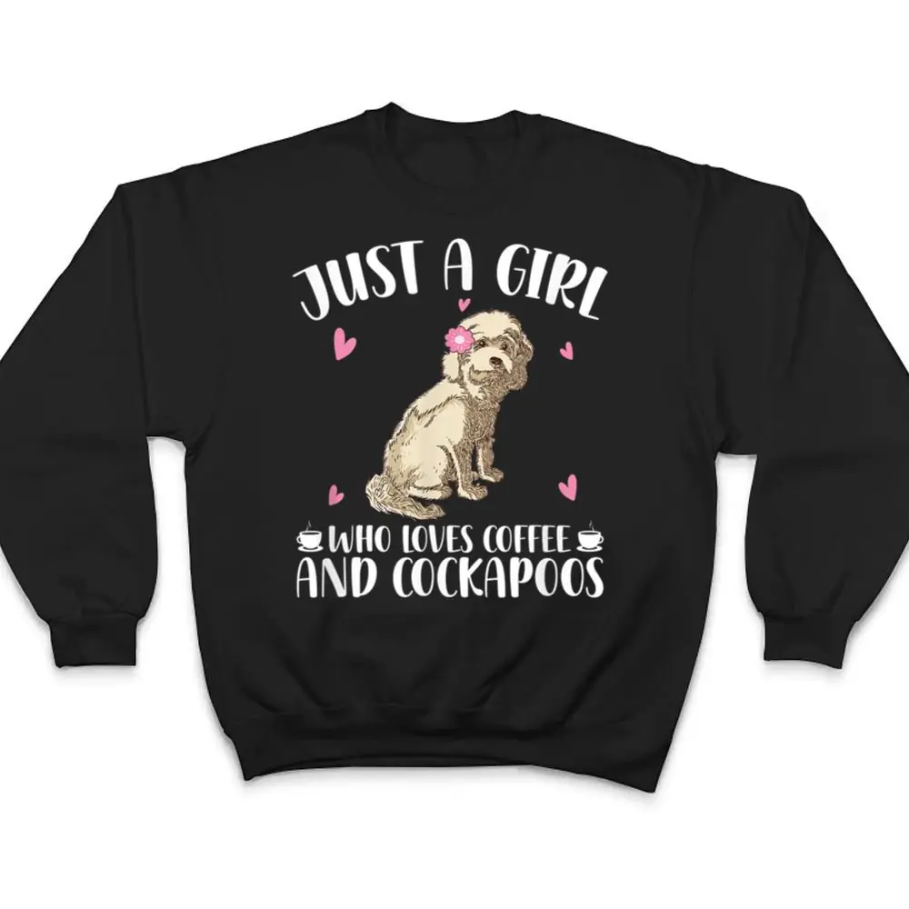 Just-A-Girl-Who-Loves-Coffee-And-Cockapoos-Dog-Cockapoo-T-Shirt-4 Just A Girl Who Loves Coffee And Cockapoos - Dog Cockapoo T Shirt