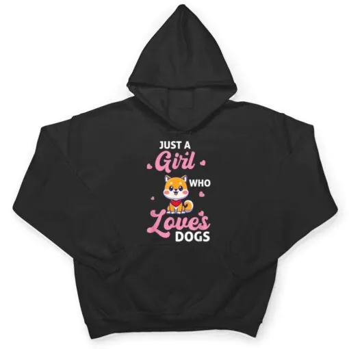 Just A Girl Who Loves Dogs - Dog T Shirt