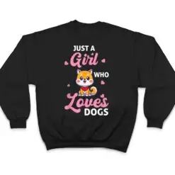 Just A Girl Who Loves Dogs - Dog T Shirt Just A Girl Who Loves Dogs - Dog T Shirt