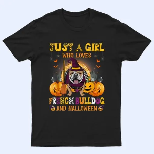 Just A Girl Who Loves French Bulldog And Halloween T Shirt