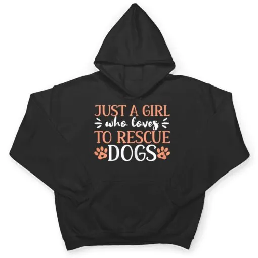 Just A Girl Who Loves To Rescue Dogs Animal Shelter T Shirt