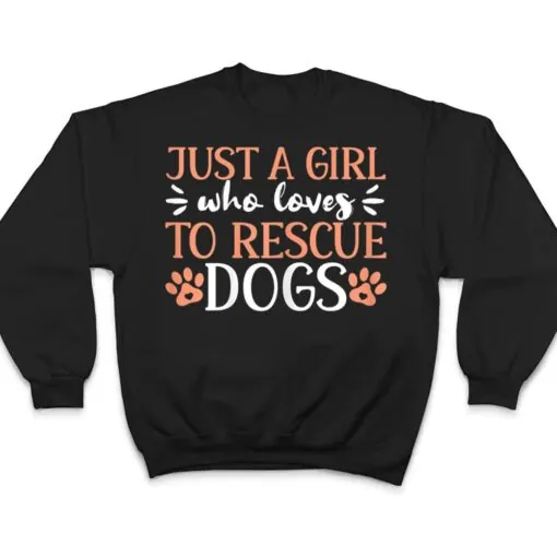 Just A Girl Who Loves To Rescue Dogs Animal Shelter T Shirt