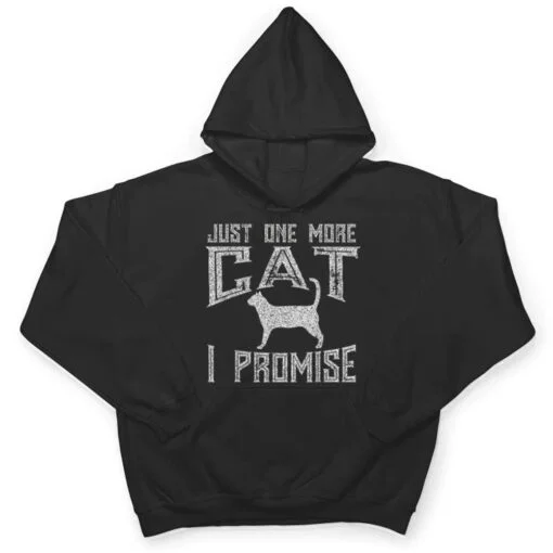 Just One More Cat I Promise Kitty Lover T Shirt