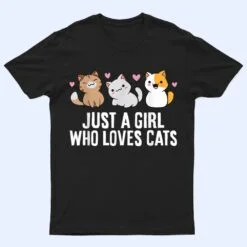 Just a Girl Who Loves Cats T Shirt