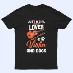 Just a girl who loves violin and dogs T Shirt