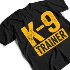 K9 Trainer Police Dog Handler Training T Shirt K9 Trainer Police Dog Handler Training T Shirt