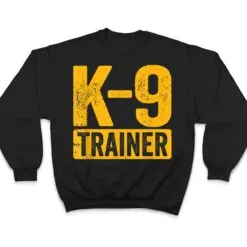 K9 Trainer Police Dog Handler Training T Shirt K9 Trainer Police Dog Handler Training T Shirt