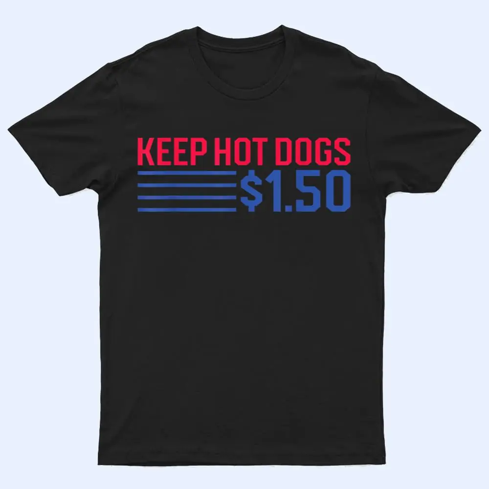 Keep Hot Dogs $1.50 - Coney Lover Funny T Shirt Keep Hot Dogs $1.50 - Coney Lover Funny T Shirt