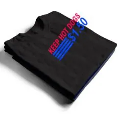 Keep Hot Dogs At $1.50 T Shirt Keep Hot Dogs At $1.50 T Shirt
