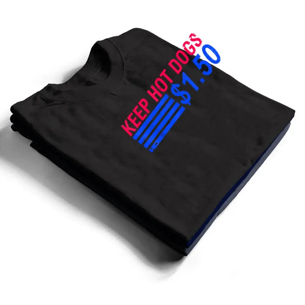 Keep-Hot-Dogs-At-1.50-T-Shirt-1 Keep Hot Dogs At $1.50 T Shirt