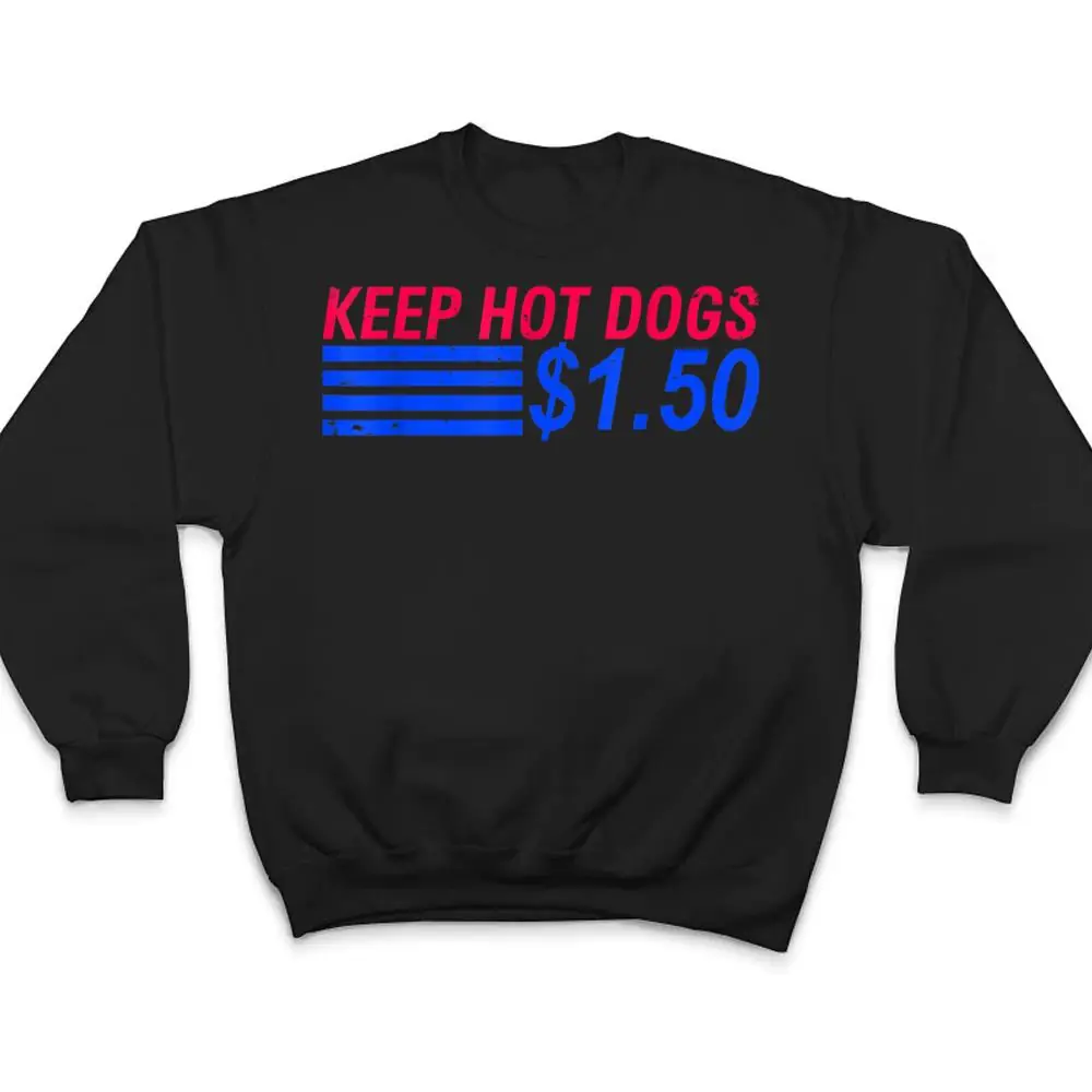 Keep-Hot-Dogs-At-1.50-T-Shirt-4 Keep Hot Dogs At $1.50 T Shirt