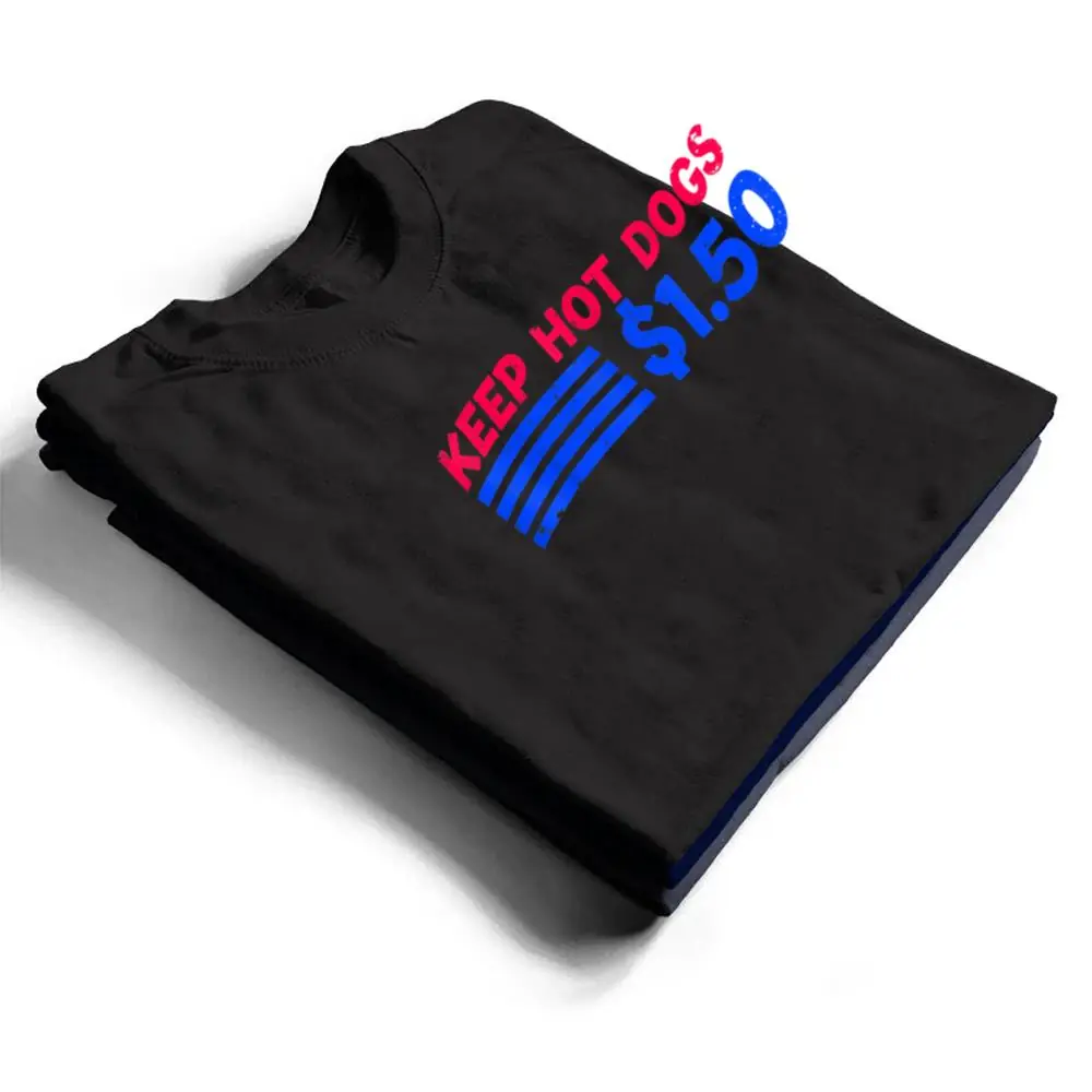Keep-Hot-Dogs-At-1.50-USD-Dollars-T-Shirt-1 Keep Hot Dogs At 1.50 USD Dollars T Shirt