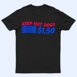 Keep Hot Dogs At 1.50 USD Dollars T Shirt