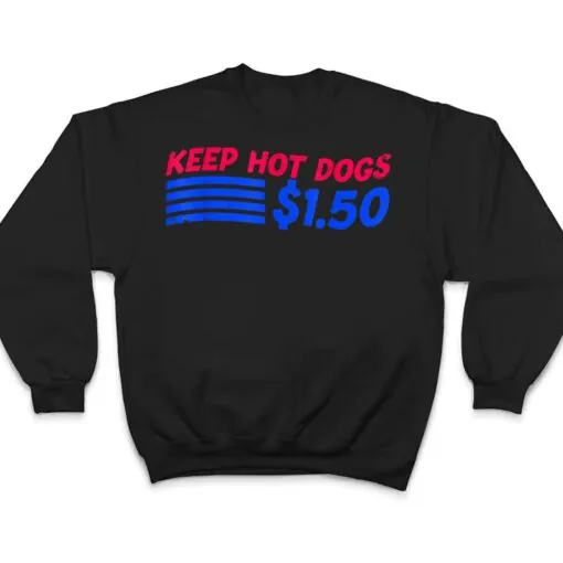 Keep Hot Dogs At 1.50 USD Dollars T Shirt