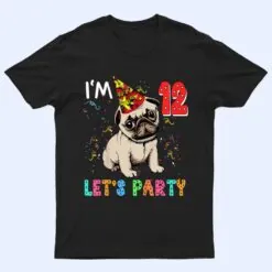 Kids 12 Year Old Gifts 12th Birthday Boys Let's Party Pug Dog T Shirt