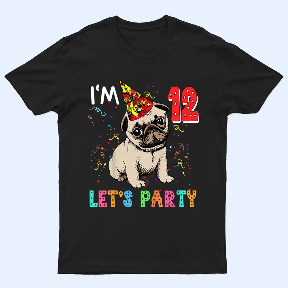 Kids 12 Year Old Gifts 12th Birthday Boys Let's Party Pug Dog T Shirt Kids 12 Year Old Gifts 12th Birthday Boys Let's Party Pug Dog T Shirt