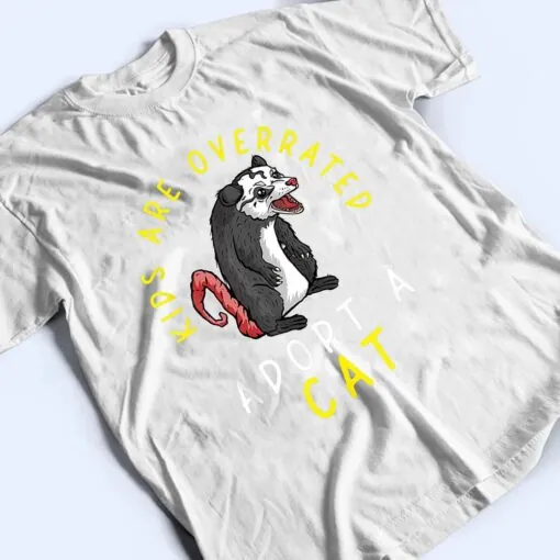 Kids Are Overrated Adopt A Cat Funny Opossum T Shirt