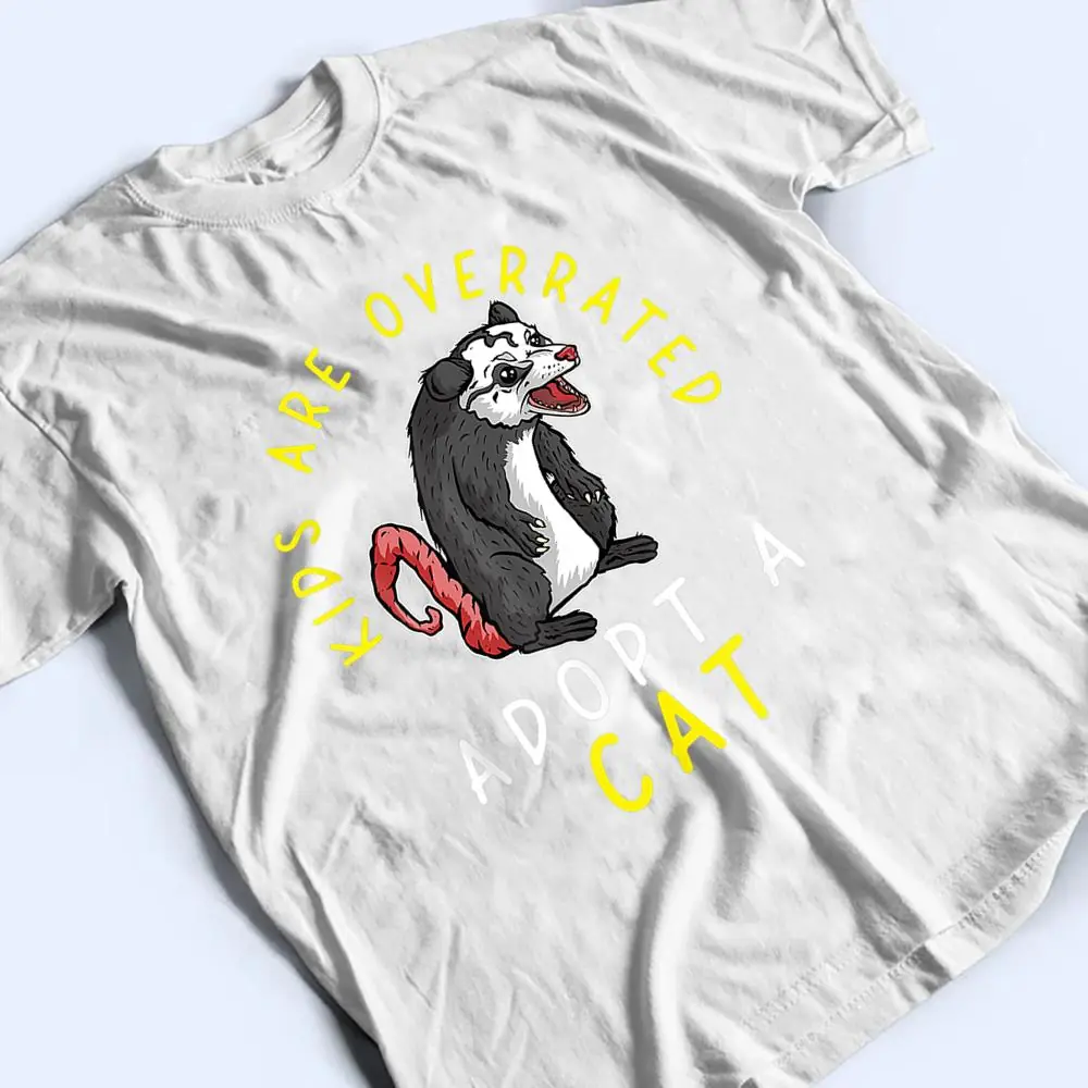 Kids-Are-Overrated-Adopt-A-Cat-Funny-Opossum-T-Shirt-2 Kids Are Overrated Adopt A Cat Funny Opossum T Shirt