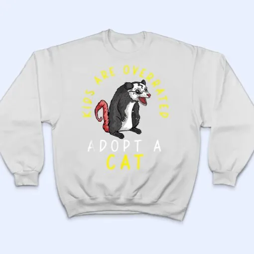 Kids Are Overrated Adopt A Cat Funny Opossum T Shirt