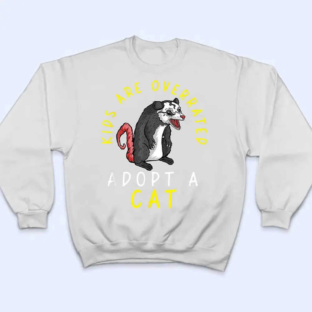 Kids-Are-Overrated-Adopt-A-Cat-Funny-Opossum-T-Shirt-4 Kids Are Overrated Adopt A Cat Funny Opossum T Shirt