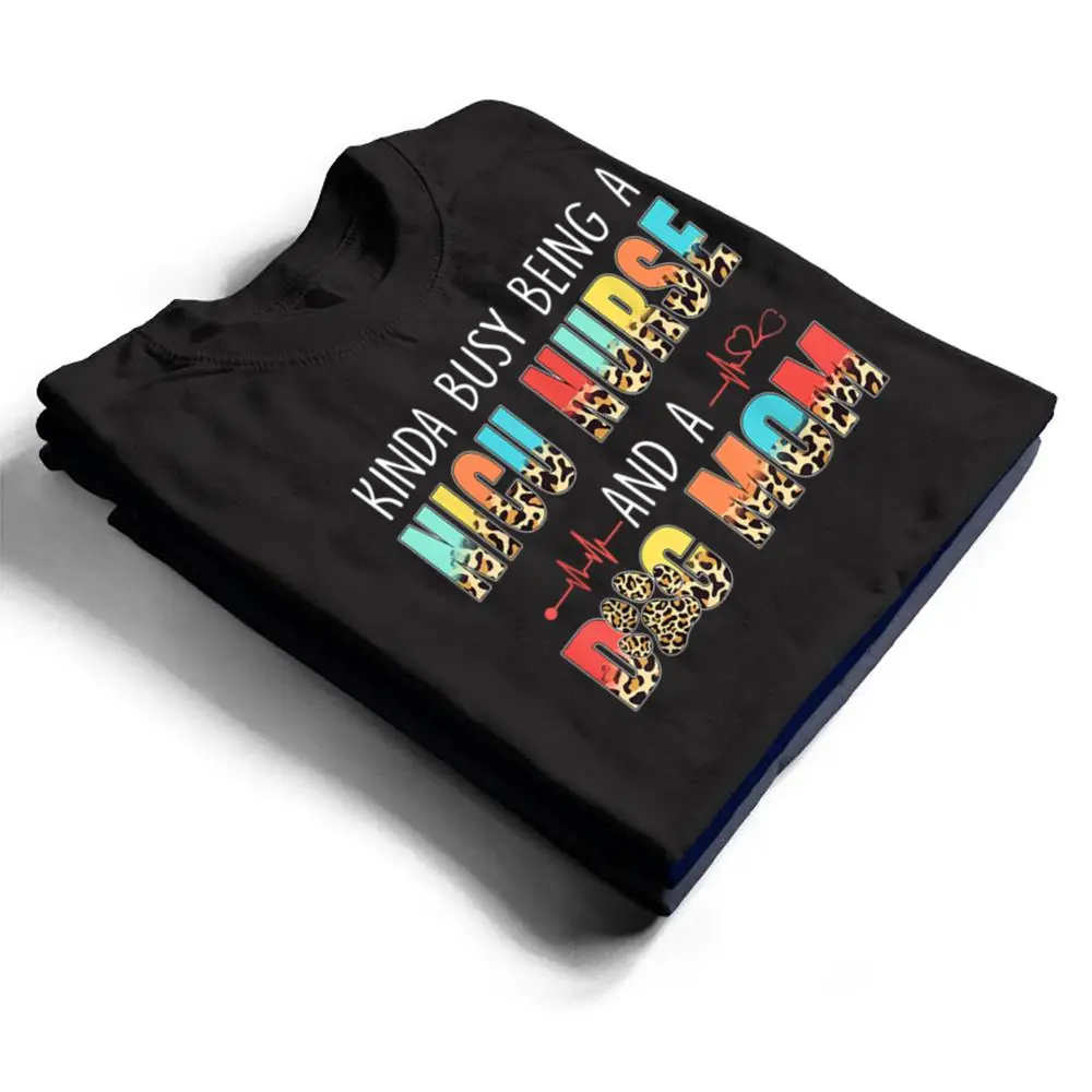 Kinda-Busy-Being-NICU-Nurse-And-Dog-Mom-Leopard-Mothers-Day-T-Shirt-1 Kinda Busy Being NICU Nurse And Dog Mom Leopard Mothers Day T Shirt